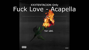 XXXTENTACION - Fuck Love (NEAR STUDIO ACAPELLA) (X ONLY)