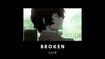 broken - lund ( slowed + reverb )