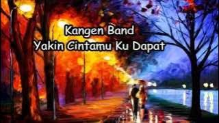 Kangen Band - Yakin Cintamu Ku Dapat (Lyrics)