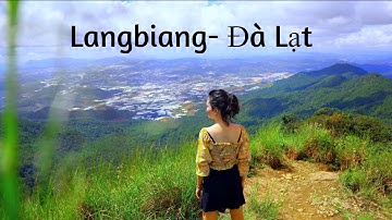 Hành Trình Khám Phá Đỉnh Núi Langbiang  Đà Lạt  Cao 2167m | Langbiang Mountain Dalat | Utral HD 4k