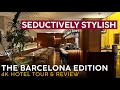 THE BARCELONA EDITION Barcelona, Spain【4K Hotel Tour & Review】Stylish 5-Star Hotel