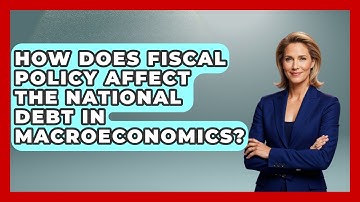 How Does Fiscal Policy Affect The National Debt In Macroeconomics? - Macroecon Experts