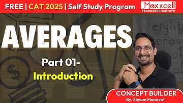 Averages-01 | Introduction to Averages | CAT 2025 preparation with Maxxcell | #cat2025 #selfstudy