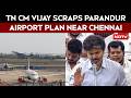 Tamil Nadu Drops Parandur Airport Project, CM Vijay Says, "I Stand With Protesters"