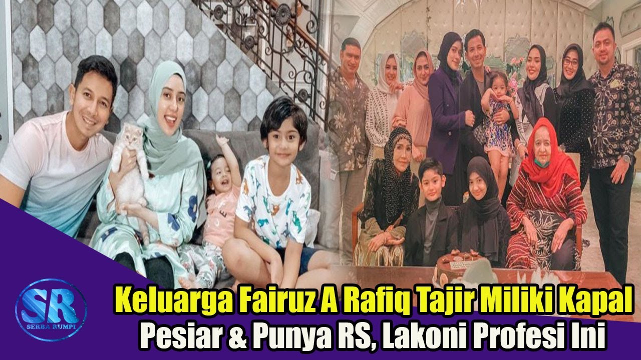 Keluarga Fairuz A Rafiq Tajir Semua sampai Punya RS dan Kapal Pesiar, Ternyata Lakoni Profesi Ini