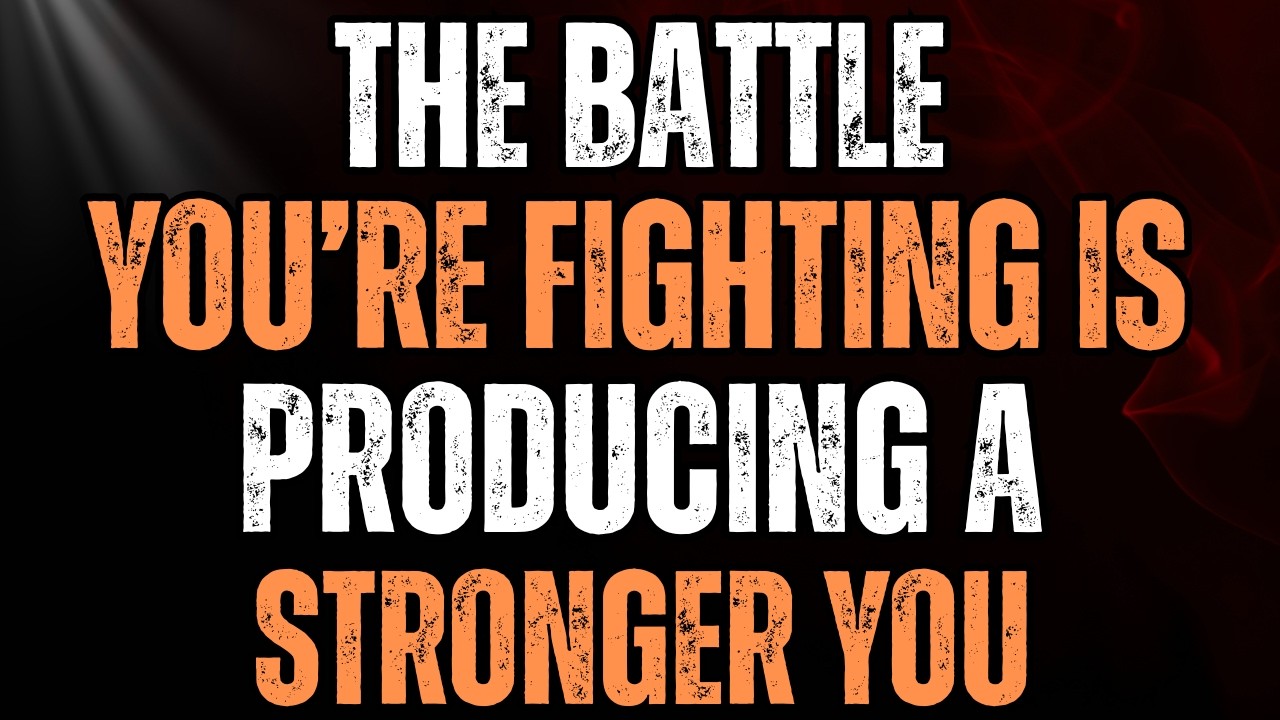 The Battle You’re Fighting Is Making You Stronger: Powerful Motivational Sermon For Strength & Faith