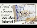 Tutorial #1  The Sound of Summer Scrapbook mini album  ( Ciao Bella papers ) custom made album