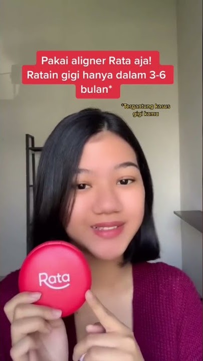 Mau merapikan gigi tanpa behel? Pakai aligner Rata aja!