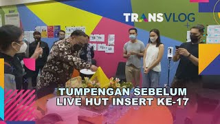 BEHIND THE SCENE  HUT INSERT KE 17 | #INSERT17THANNIVERSARY | TRANSVLOG