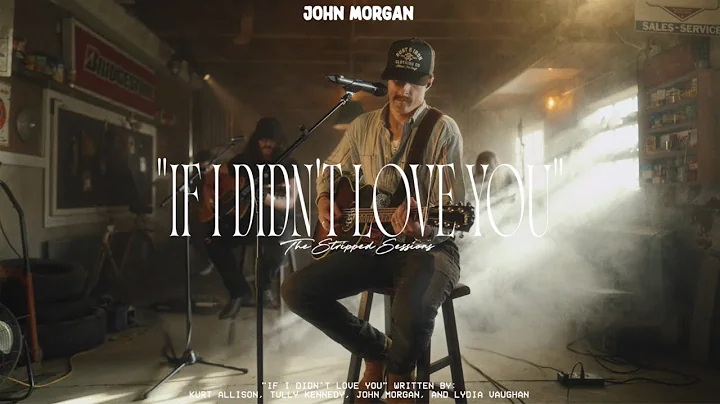 John Morgan - If I Didn't Love You [The Stripped Sessions]