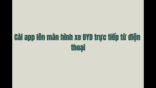 [Hướng dẫn] - Cài app lên xe BYD từ điện thoại screenshot 5