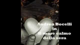 Andrea Bocelli-Il mare calmo della sera+Testo