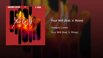 Gregory Luster ft. V. Rose - Your Will