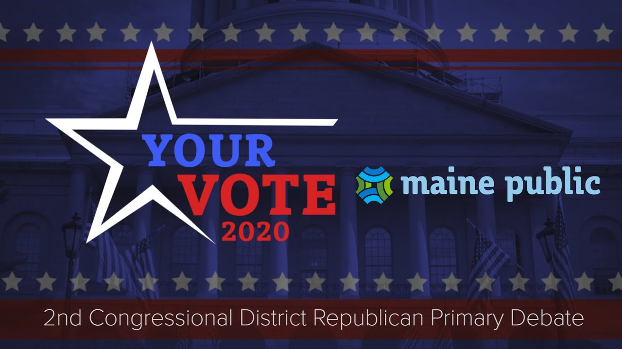 Maine Public's Your Vote 2020 Second Congressional District Republican ...