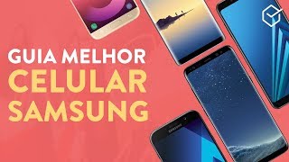 qual MELHOR CELULAR SAMSUNG EM 2018? | Análise de todos os modelos