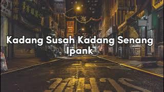 Kadang Susah Kadang Senang - Ipank (Video Lirik)