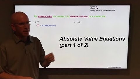 Section 1.4  Absolute Value Equations (part 1 of 2)