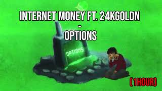 Internet Money ft. 24kGoldn - Options (1HOUR)
