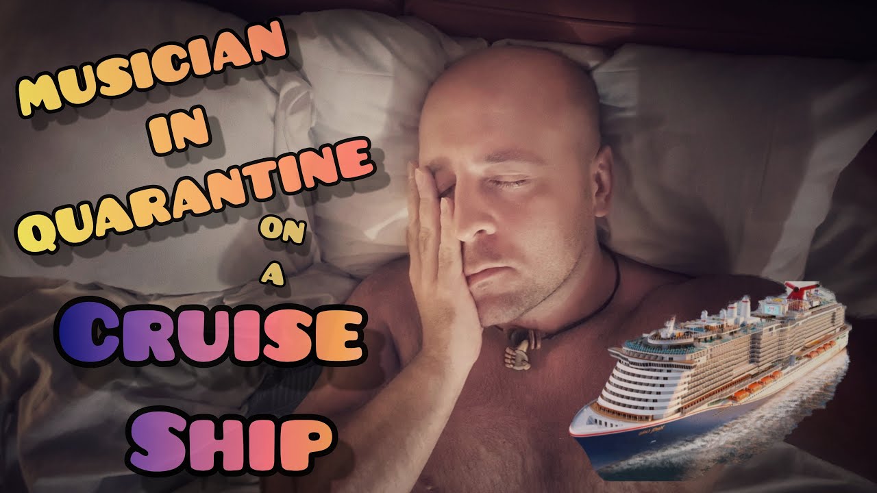 Musician in Quarantine on a Cruise Ship - Short Music Video