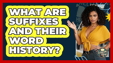 What Are Suffixes And Their Word History? - Lexicon Lounge