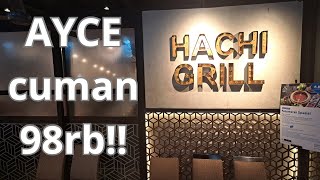 Terbaru! Cuman 98 rb bisa makan sepuasnya,All you can eat hachi grill, AYCE reay to eat @HachiGrill