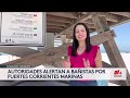Autoridades alertan por corrientes marinas tras decenas de rescates en playas