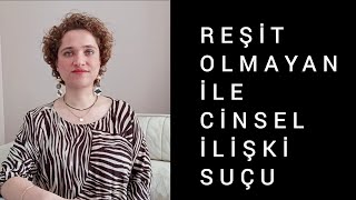 Reşi̇t Olmayanla Ci̇nsel İli̇şki̇ Suçu 15-18 Yaş Arası Çocuklar