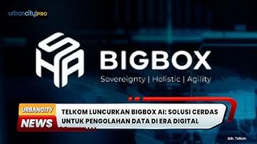 TELKOM LUNCURKAN BIGBOX AI: SOLUSI CERDAS UNTUK PENGOLAHAN DATA DI ERA DIGITAL