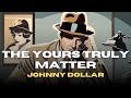 Johnny Dollar: The Yours Truly Matter | Restored &amp; Remastered Old Time Radio Mystery