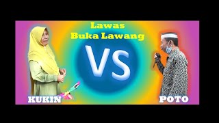 LAWAS BUKA LAWANG DI ACARA NYORONG  KUKIN VS  POTO