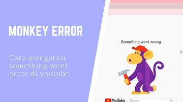 Tutorial: Cara mengatasi something went wrong di Youtube (Monkey Error) - MUDAH dan CEPAT