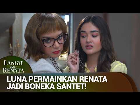 Renata Jadi Boneka Santet Luna! | Langit untuk Renata Eps 15 (1/5)