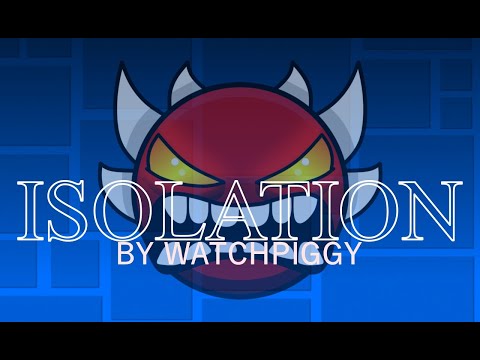 [Showcase] "Isolation Layout" by WatchPiggy (Impossible) | Geometry Dash