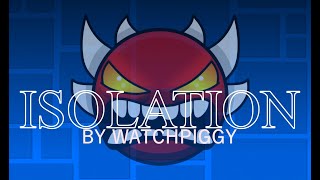 [Showcase] Isolation Layout by WatchPiggy (Impossible) | Geometry Dash