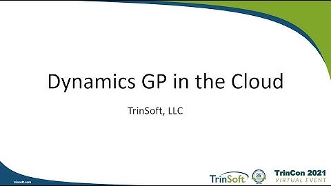TrinCon 2021: Dynamics GP in the Cloud