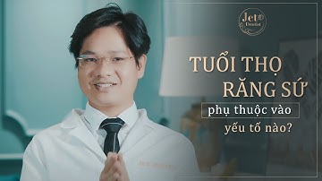 [Chuyên môn] Tuổi thọ của răng sứ là bao lâu và phụ thuộc vào những yếu tố nào?