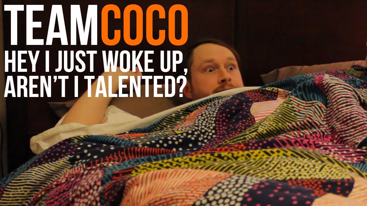TEAM COCO: Hey I just woke up, aren't I talented? #MyWakeUpTalent