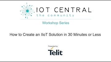 How to Create an IIoT Solution in 30 Minutes or Less