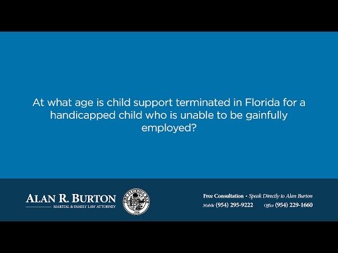 At what age is child support terminated in Florida for a handicapped child who is unable ...