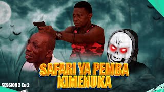 SAFARI YA PEMBA KIMENUKA | ep 2 | SESSION TWO