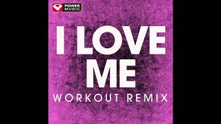 I Love Me (Workout Remix)