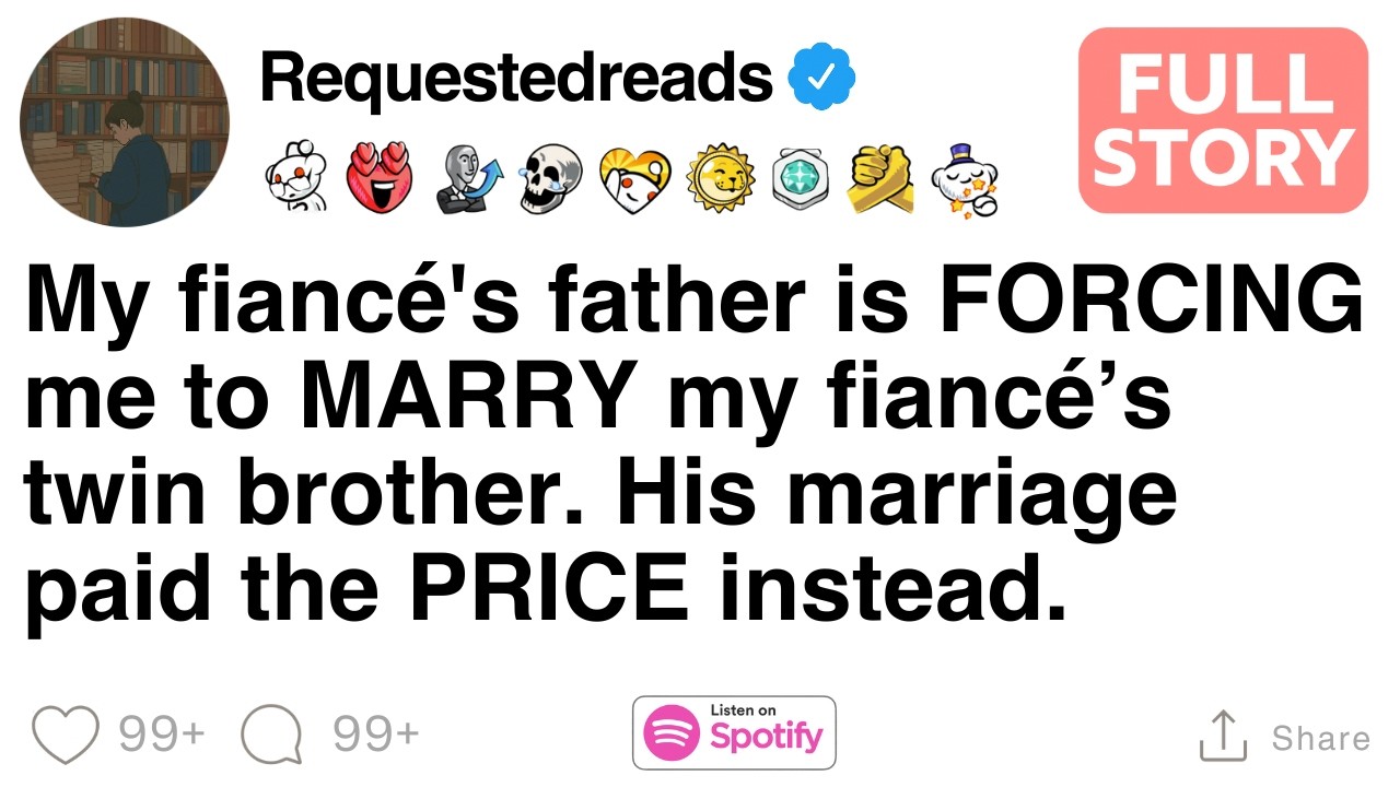My fiancé's father is FORCING me to MARRY my fiancé’s twin brother. [FULL STORY]
