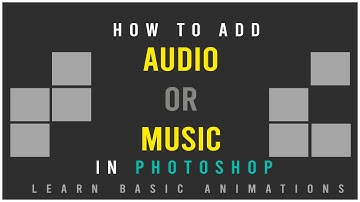 How to Add Audio in Photoshop and Export Video - 2020 Latest Tutorial