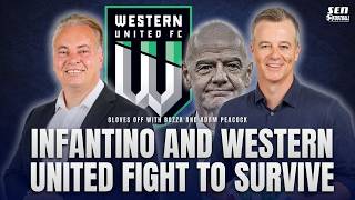 Infantino & Western United fight for survival! Gloves Off with Bozza and Adam Peacock!