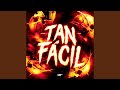 TAN FACIL Super Slowed