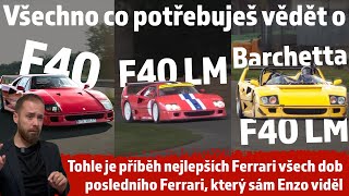 Ferrari F40 - To Nejlepší Ferrari všech dob - Vše co o F40 F40LM a F40 Barchetta potřebuješ vědět