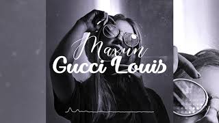 Maxun - Gucci Louis