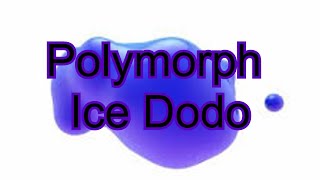 Polymorph completion Ice Dodo Tutorial
