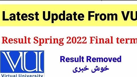Latest Update VU final term result spring 2022 | result removed spring 2022 be patience