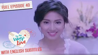 [ENG SUB] On the Wings of Love | Nadine Lustre, James Reid | Full Episode 40